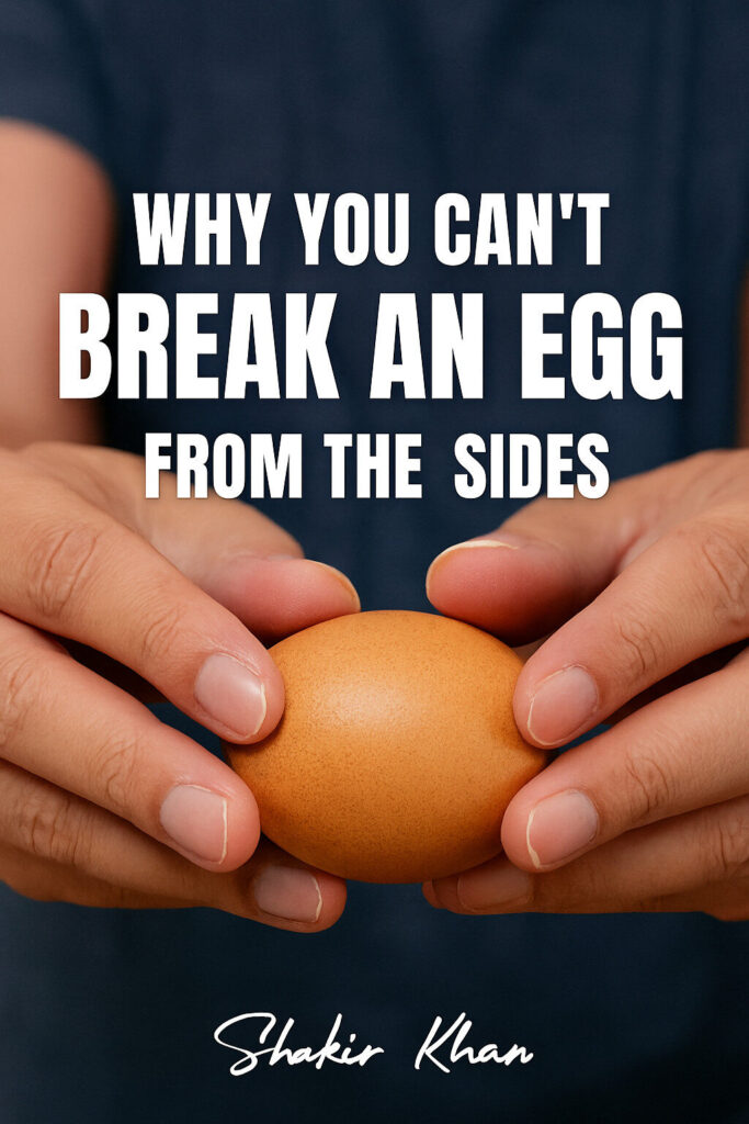 Why Your Hands Can’t Crush an Egg: Nature’s Perfect Design